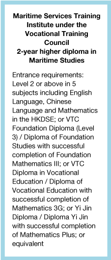 Maritime Services Training Institute under the Vocational Training Council 2-year higher diploma in Maritime Studies