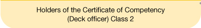 Holders of the Certificate of Competency (Deck officer) Class 2 