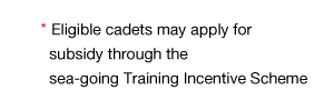 Eligible cadets may apply for subisdy through the ea-going Training Incentive Scheme